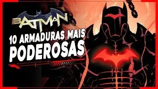 10 ARMADURAS mais PODEROSAS do BATMAN