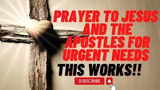 Prayer To Jesus And The Apostles For Urgent Needs