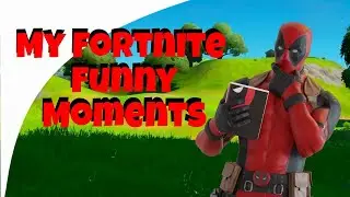 My Fortnite Funny Moments No. 4
