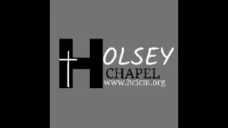 Holsey Chapel ICM Sermon for 12OCT2025- 