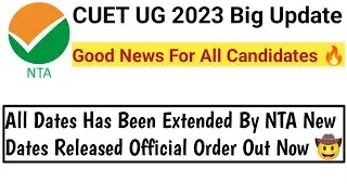 CUET UG 2023 Big Update Registration Dates Extended By NTA Official Order Out