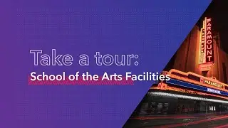 Take a Tour: School of the Arts Facilities