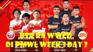BTR RA WWCD DI PMWL WEEK 3 DAY 2 GILAK BOYY !!!