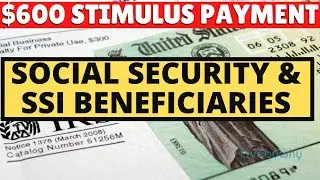 SSDI, SSI 2nd Stimulus Check & $600 Stimulus Payment - What Social Security Recipients Need to Know
