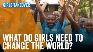 What do girls need to change the world?