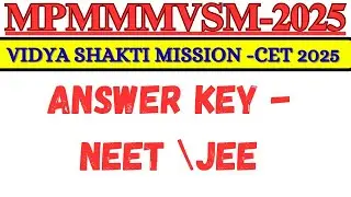 MPMMM VIDYA SHAKTI MISSION -CET JEE NEET Answer Key|| CET 2025 answer Key || Free coaching Scheme 