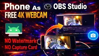How to Use Phone as 4K Webcam for FREE with No Watermark - SCRCPY and Open Camera