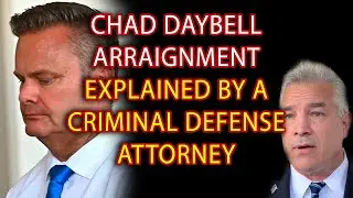 Chad Daybell Arraignment explained by a Criminal Defense Attorney