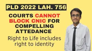 Courts cannot block CNIC | Rght to life includes right to identity | PLD 2022 Lahore 756