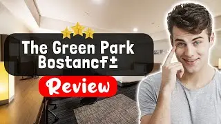 Обзор отеля Green Park Bostancı в Стамбуле &mdash; стоит ли этот отель того?