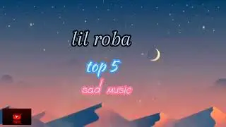 Lil Roba Top 5 Sad song collection #lilroba #sadsong #drillmusic