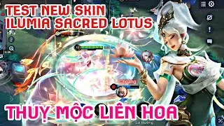 TEST SKIN THUỴ MỘC LIÊN HOA CỰC MƯỢT | ILUMIA VS ILUMIA | NEW SKIN SACRED LOTUS | TOP 1 ILUMIA