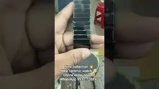 New collection 💥New ceramic watch 🤯 Online order now 🚚 WhatsApp 9930 728890 📱#viral #watch #short