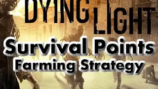 Survival Points Farming Strategy (Dying Light)