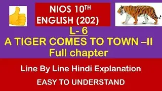 A TIGER COMES TO TOWN || CH - 6 || 10TH NIOS || HINDI EXPLANATION || EASY TO UNDERERSTAND