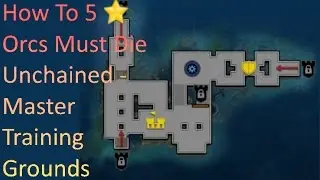 How To 5 Star Master - Training Grounds l Orcs Must Die! Unchained