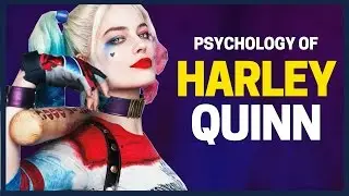 The Hidden Psychology of HARLEY QUINN