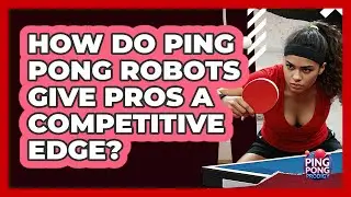 How Do Ping Pong Robots Give Pros A Competitive Edge? - Ping Pong Prodigy
