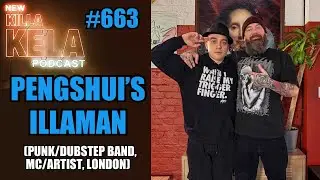 PENGSHUI'S ILLAMAN (ПАНК/ДАБСТЕП-ГРУППА, МС/АРТИСТ, ЛОНДОН) ПОДКАСТ KILLA KELA № 663