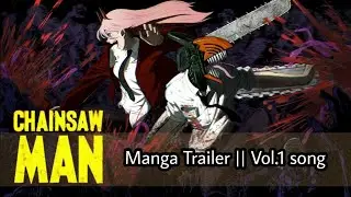 CHAINSAW MAN Manga Trailer || vol1 full song.