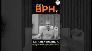 What is BPH? Urologist Dr. Ketan Rajyaguru Explains Enlarged Prostate & Men&rsquo;s Health