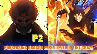 P2 | Possessing Dragon Eyes, I Level Up Like Crazy | Manhwa Recap #manhwacapped #reaction