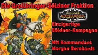 Die Grollbringer sind zur&uuml;ck! MORGEN BERNHARD S&ouml;ldnerkampagne! Total War: Warhammer 3 Mod