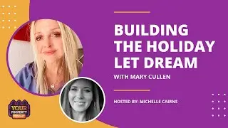 Building the Holiday Let Dream with Mary Cullen