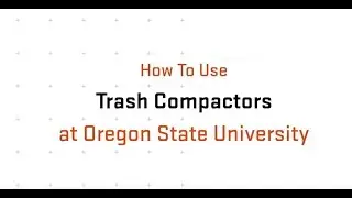 How to use trash compactors at Oregon State University