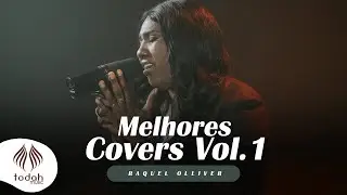 Melhores Covers Raquel Olliver Vol. 1 | Todah Covers