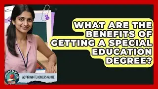 What Are The Benefits Of Getting A Special Education Degree? - Aspiring Teacher Guide