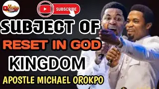 SUBJECT OF RESET IN GOD KINGDOM BY APOSTLE MICHAEL OROKPO