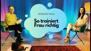 Mission FRAU &ndash; Folge 12: So trainiert Frau richtig