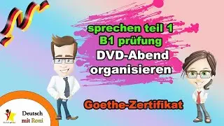 sprechen teil 1 B1 pr&uuml;fung DVD-Abend organisieren, goethe-zertifikat B1, #deutsch #pr&uuml;fung #b1