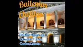 Polibio Mayorga y Olmedo Torres y Carlos Regalado  Bailemos Cholitos 