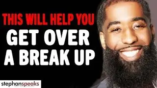 Watch This To GET OVER A Break Up & Find The PERFECT GUY! | Stephan Speaks