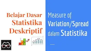 Statistika 08 | Pengukuran Keberagaman/Sebaran Data dalam Statistika | Measure of Variation / Spread