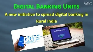 Digital Banking Units | A new initiative to spread Digital Financial Literacy in Rural India
