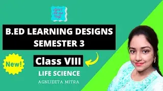 60 LEARNING DESIGNS part 3 | Life Science | Class VIII | WBUTTEPA | English version