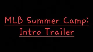 MLB Summer Camp: Intro Trailer!