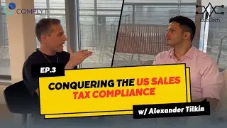 Conquering The US Sales Tax Compliance ft. Alexander Tilkin of Complyt