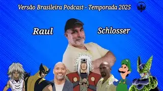 VERSÃO BRASILEIRA PODCAST 2025 - #01 | RAUL SCHLOSSER, dublador do JIRAYA em NARUTO!