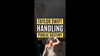 Handling Public Scrutiny: Taylor Swift