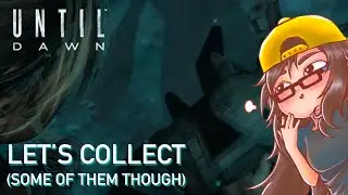 Until Dawn | [EN/MY] Collecting 