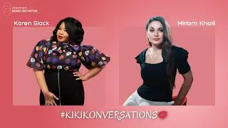 #KikiKonversations with Miriam Khalil