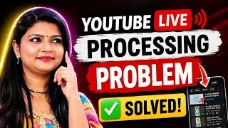 YouTube Live Video Processing Problem | Live Stream Upload Fix 2026 |