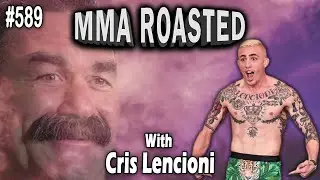 Cris Lencioni, Don Frye, Greg Wilson, and Sean McCorkle | MMA Roasted #589