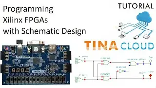 Programming Xilinx FPGA Boards with  Schematic Design Entry using TINACloud