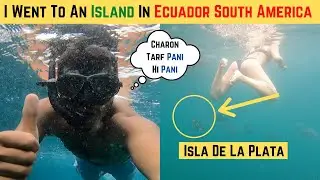 First Time In My Life Visiting An Island 🏝 In Ecuador 🇪🇨 |  Isla De La Plata | Hindi Travel Vlog |