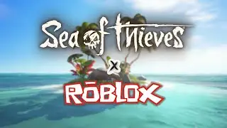 SEA OF THIEVES IN ROBLOX!!